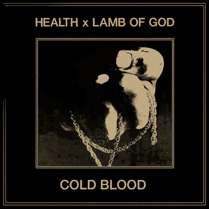 Ascultă colaborarea dintrea HEALTH și Lamb of God pentru piesa "COLD BLOOD" - contemporary-establishment