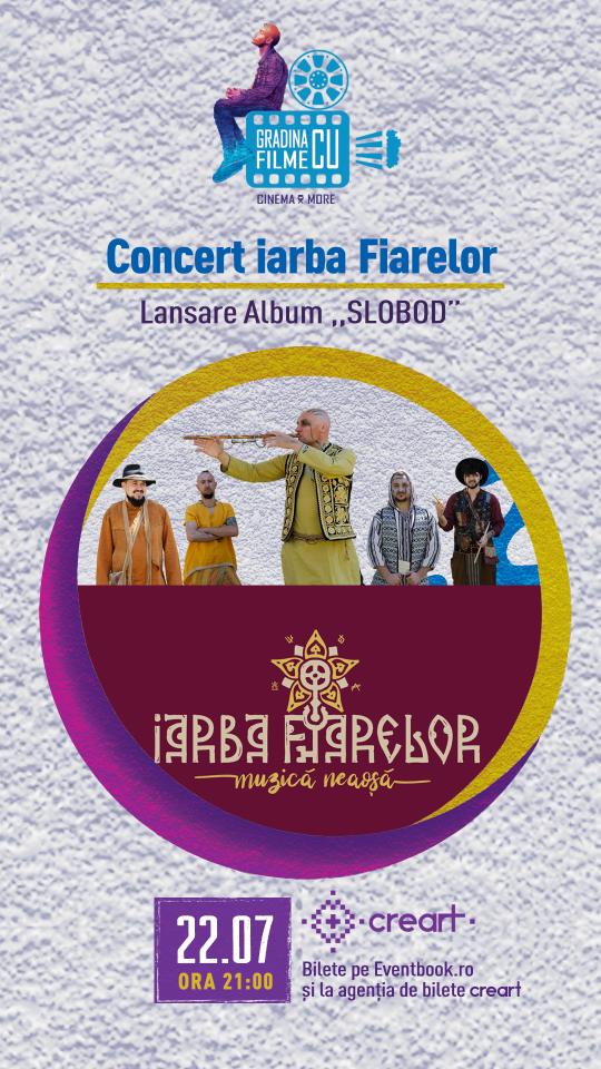 Concert iarba Fiarelor – Lansare album Slobod (București, 22 iulie, Grădina cu Filme)