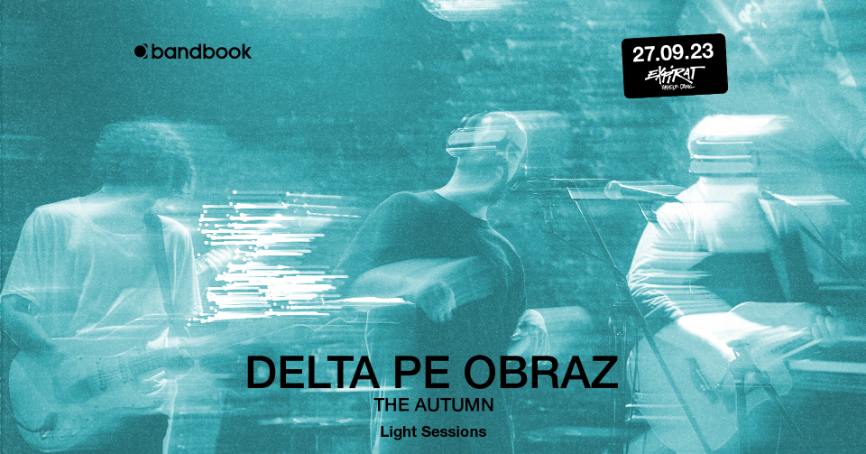 Concert Delta Pe Obraz - finalul seriei #LightSessions din Expirat Halele Carol - Contemporary-Establishment