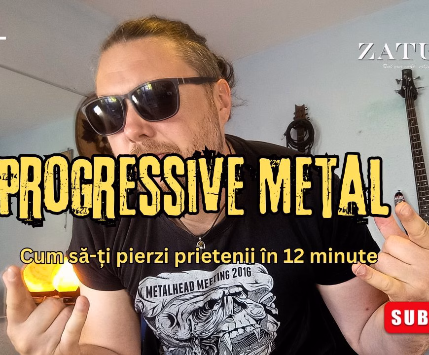 Cum să-ți pierzi prietenii în 12 minute: Ascultă Progressive Metal - ZaTurk